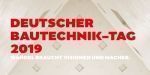 Deutscher Bau­technik-Tag 2019 – Jetzt anmelden!
